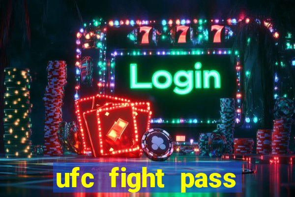 ufc fight pass onde assistir